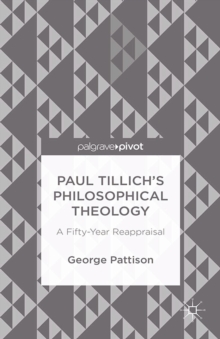 Paul Tillich's Philosophical Theology : A Fifty-Year Reappraisal