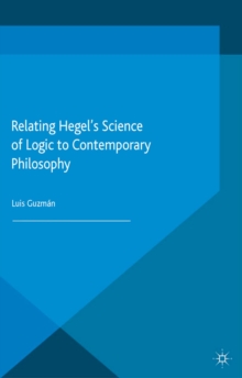 Relating Hegel's Science of Logic to Contemporary Philosophy : Themes and Resonances