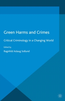 Green Harms and Crimes : Critical Criminology in a Changing World