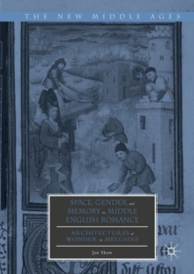 Space, Gender, and Memory in Middle English Romance : Architectures of Wonder in Melusine, Hardback Book Space, Gender, and Memory in Middle English Romance : Architectures of Wonder in Melusine, Hardback Book