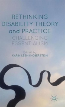 Rethinking Disability Theory and Practice : Challenging Essentialism, Hardback Book Rethinking Disability Theory and Practice : Challenging Essentialism, Hardback Book