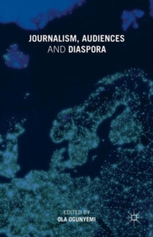 Journalism, Audiences and Diaspora, Hardback Book Journalism, Audiences and Diaspora, Hardback Book