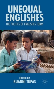 Unequal Englishes : The Politics of Englishes Today, Hardback Book Unequal Englishes : The Politics of Englishes Today, Hardback Book