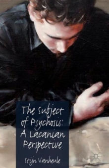 The Subject of Psychosis: A Lacanian Perspective, Paperback / softback Book The Subject of Psychosis: A Lacanian Perspective, Paperback / softback Book