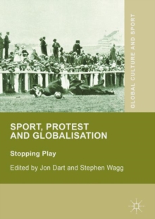 Sport, Protest and Globalisation : Stopping Play, Hardback Book Sport, Protest and Globalisation : Stopping Play, Hardback Book