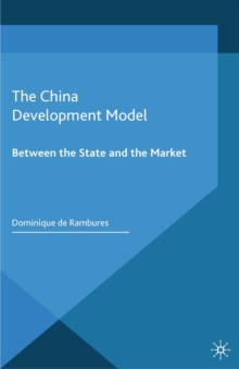 The China Development Model : Between the State and the Market