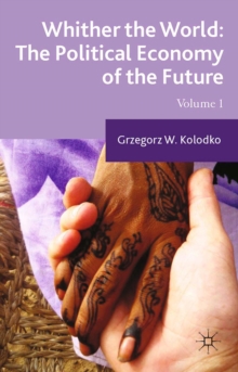 Whither the World: the Political Economy of the Future : Volume 1