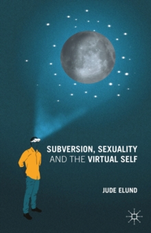 Subversion, Sexuality and the Virtual Self