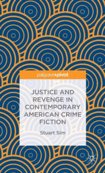 Justice and Revenge in Contemporary American Crime Fiction, Hardback Book Justice and Revenge in Contemporary American Crime Fiction, Hardback Book