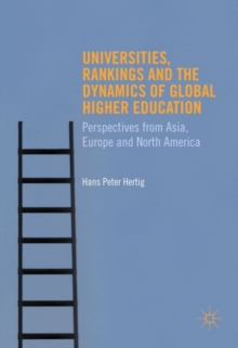 Universities, Rankings and the Dynamics of Global Higher Education : Perspectives from Asia, Europe and North America