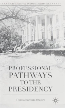 Professional Pathways to the Presidency, Hardback Book Professional Pathways to the Presidency, Hardback Book