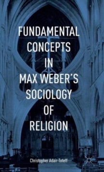 Fundamental Concepts in Max Weber's Sociology of Religion, Hardback Book Fundamental Concepts in Max Weber's Sociology of Religion, Hardback Book