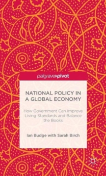 National Policy in a Global Economy : How Government Can Improve Living Standards and Balance the Books, Hardback Book National Policy in a Global Economy : How Government Can Improve Living Standards and Balance the Books, Hardback Book
