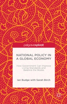 National Policy in a Global Economy : How Government Can Improve Living Standards and Balance the Books