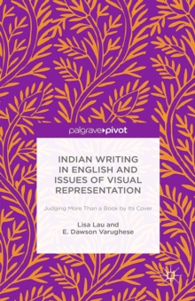 Indian Writing in English and Issues of Visual Representation : Judging More than a Book by its Cover