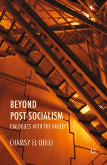 Beyond Post-Socialism : Dialogues with the Far-Left