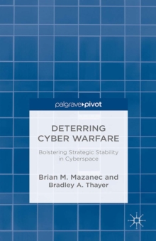 Deterring Cyber Warfare : Bolstering Strategic Stability in Cyberspace