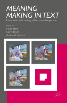 Meaning Making in Text : Multimodal and Multilingual Functional Perspectives