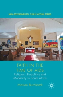 Faith in the Time of AIDS : Religion, Biopolitics and Modernity in South Africa