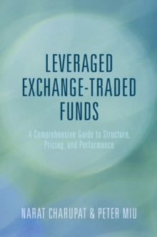 Leveraged Exchange-Traded Funds : A Comprehensive Guide to Structure, Pricing, and Performance