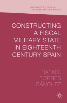 Constructing a Fiscal Military State in Eighteenth Century Spain