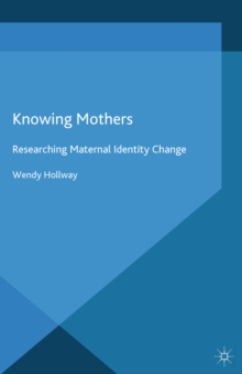 Knowing Mothers : Researching Maternal Identity Change