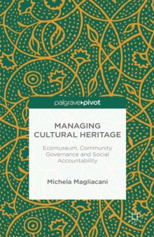 Managing Cultural Heritage : Ecomuseums, Community Governance, Social Accountability