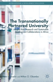 The Transnationally Partnered University : Insights from Research and Sustainable Development Collaborations in Africa, Hardback Book The Transnationally Partnered University : Insights from Research and Sustainable Development Collaborations in Africa, Hardback Book