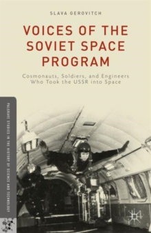 Voices of the Soviet Space Program : Cosmonauts, Soldiers, and Engineers Who Took the USSR into Space, Hardback Book Voices of the Soviet Space Program : Cosmonauts, Soldiers, and Engineers Who Took the USSR into Space, Hardback Book