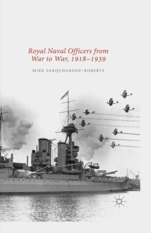 Royal Naval Officers from War to War, 1918-1939