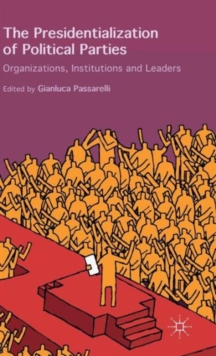 The Presidentialization of Political Parties : Organizations, Institutions and Leaders, Hardback Book The Presidentialization of Political Parties : Organizations, Institutions and Leaders, Hardback Book
