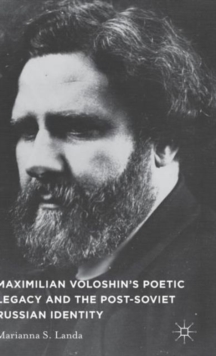 Maximilian Voloshin's Poetic Legacy and the Post-Soviet Russian Identity, Hardback Book Maximilian Voloshin's Poetic Legacy and the Post-Soviet Russian Identity, Hardback Book