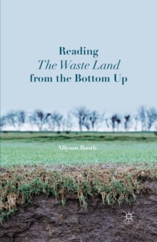 Reading The Waste Land from the Bottom Up