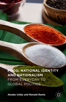 Food, National Identity and Nationalism : From Everyday to Global Politics