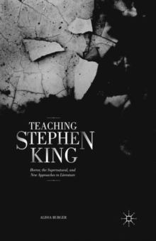 Teaching Stephen King : Horror, the Supernatural, and New Approaches to Literature