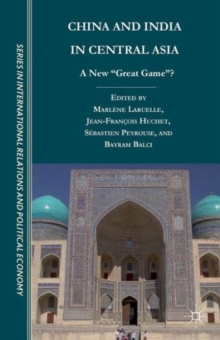 China and India in Central Asia : A New "Great Game"?, Paperback / softback Book China and India in Central Asia : A New "Great Game"?, Paperback / softback Book