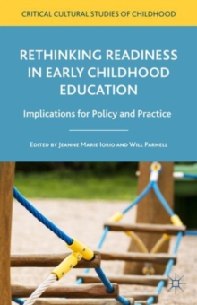 Rethinking Readiness in Early Childhood Education : Implications for Policy and Practice, Hardback Book Rethinking Readiness in Early Childhood Education : Implications for Policy and Practice, Hardback Book