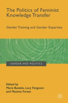 The Politics of Feminist Knowledge Transfer : Gender Training and Gender Expertise