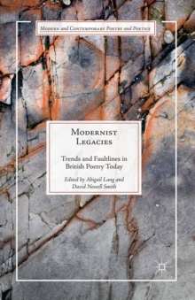 Modernist Legacies : Trends and Faultlines in British Poetry Today