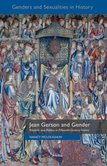 Jean Gerson and Gender : Rhetoric and Politics in Fifteenth-Century France