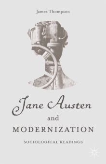 Jane Austen and Modernization : Sociological Readings