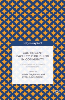 Contingent Faculty Publishing in Community : Case Studies for Successful Collaborations