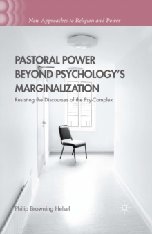 Pastoral Power Beyond Psychology's Marginalization : Resisting the Discourses of the Psy-Complex