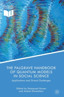 The Palgrave Handbook of Quantum Models in Social Science : Applications and Grand Challenges