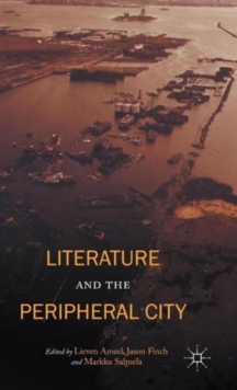 Literature and the Peripheral City, Hardback Book Literature and the Peripheral City, Hardback Book