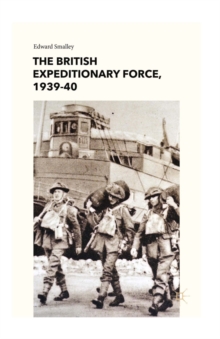 The British Expeditionary Force, 1939-40