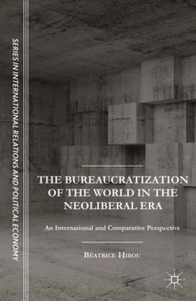 The Bureaucratization of the World in the Neoliberal Era : An International and Comparative Perspective