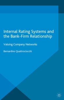 Internal Rating Systems and the Bank-Firm Relationship : Valuing Company Networks