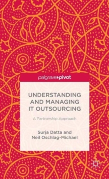 Understanding and Managing it Outsourcing : A Partnership Approach, Hardback Book Understanding and Managing it Outsourcing : A Partnership Approach, Hardback Book