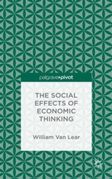 The Social Effects of Economic Thinking, Hardback Book The Social Effects of Economic Thinking, Hardback Book